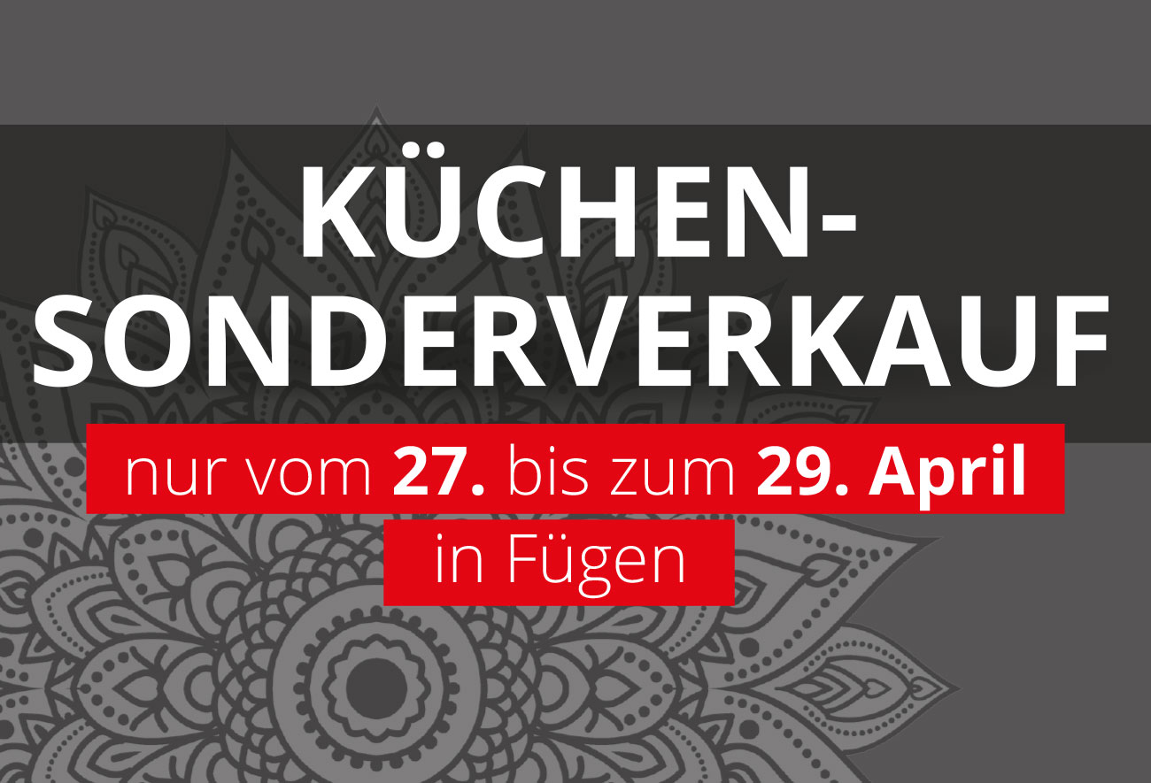 Tolle Küchenaktion bei WetscherMax in Fügen! Jetzt richtig sparen beim exklusiven Küchen-Sonderverkauf vom 27. - 29. April 2023!