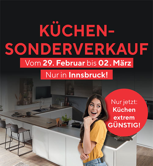 Exklusiver Küchen-Sonderverkauf in Innsbruck - nur vom 29. Februar bis 02. März