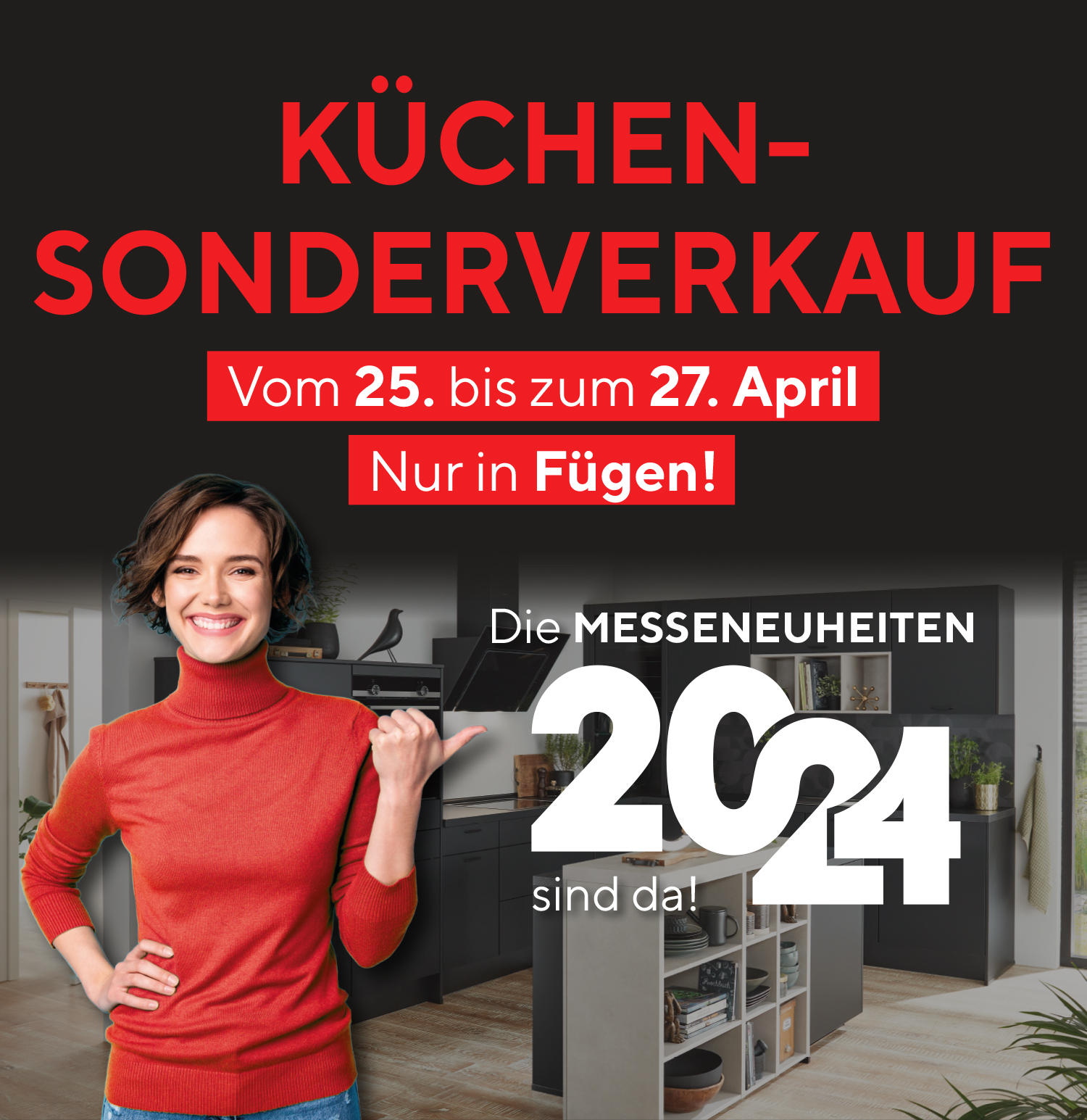 Nur vom 25. - 27. April in Fügen: Exklusiver Küchen Sonderverkauf mit Küchen zu absoluten Sonderkonditionen!